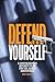 Defend Yourself: A Comprehe...
