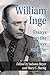 William Inge: Essays and Re...