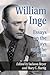 William Inge: Essays and Reminiscences on the Plays and the Man