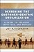 Designing the Customer-Centric Organization: A Guide to Strategy, Structure, and Process