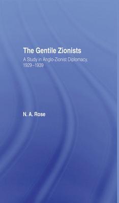 The Gentile Zionists: A Study in Anglo-Zionist Diplomacy 1929-1939 (Kindle Edition)