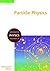 Particle Physics (Advanced Physics Readers Series)