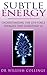 Subtle Energy by William J. Collinge