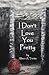I Don't Love You Pretty