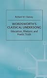 Wordsworth's Classical Undersong: Education, Rhetoric and Poetic Truth