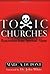 Toxic Churches by Marc A. Dupont Toxic Churches by Marc A. Dupont