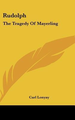 Rudolph: The Tragedy Of Mayerling (Hardcover)