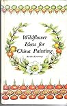 Wildflower Ideas for China Painting