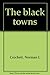 The Black Towns