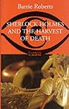 Sherlock Holmes and the Harvest of Death by Barrie Roberts