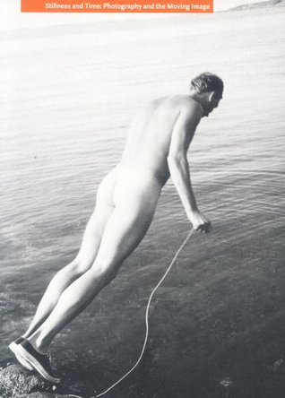 Stillness and Time: Photography and the Moving Image (Paperback)