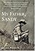My Father, Sandy: A Son's Memoir