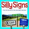 Silly Signs: From the Farcical to the Downright Ridiculous.