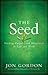The Seed: Finding Purpose and Happiness in Life and Work