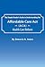 The Simple Reader's Guide to Understanding the Affordable Care Act (ACA) Health Care Reform