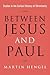 Between Jesus and Paul: Studies in the Earliest History of Christianity (Library of Early Christology)