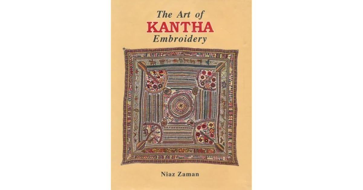 The Art of Kantha Embroidery by Niaz Zaman
