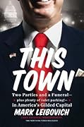 This Town: Two Parties and a Funeral — plus plenty of valet parking! — in America's Gilded Capital