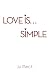 Love Is . . . Simple