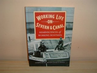 Working Life on Severn and Canal: Reminiscences of Working Boatmen (Paperback)