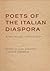 Poets of the Italian Diaspora: A Bilingual Anthology