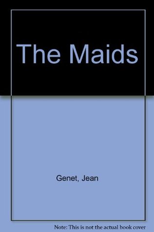"The Maids" / "Deathwatch": Two Plays