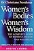 Women's Bodies, Women's Wisdom: The Complete Guide to Women's Health and Wellbeing