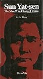 Sun Yat-sen: The Man Who Changed China