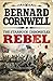 Rebel by Bernard Cornwell