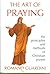 The Art of Praying: The Principles and Methods of Christian Prayer/Formerly Entitled Prayer in Practice