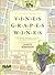 Vines, Grapes and Wines: The Wine Drinker's Guide to Grape Varieties