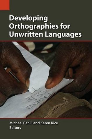Developing Orthographies for Unwritten Languages (Publications in Language Use and Education)