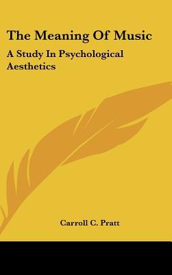 The Meaning of Music: A Study in Psychological Aesthetics (Hardcover)