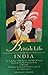 British Life in India: An Anthology of Humorous and Other Writings Perpetrated by the British in India, 1750-1950, with Some Latitude for Works Completed after Independence (Oxford India Paperbacks)