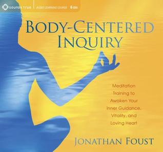 Body-Centered Inquiry: Meditation Training to Awaken Your Inner Guidance, Vitality, and Loving Heart (Audio CD)
