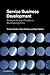 Service Business Development: Strategies for Value Creation in Manufacturing Firms