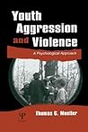 Youth Aggression and Violence: A Psychological Approach Youth Aggression and Violence: A Psychological Approach