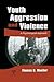 Youth Aggression and Violence: A Psychological Approach