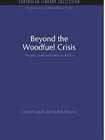 Beyond the Woodfuel Crisis: People, Land and Trees in Africa