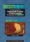 Carbs and Cals: A Visual Guide to Carbohydrate and Calorie Counting for People with Diabetes