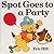 Spot Goes To A Party by Eric Hill