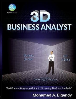 3D Business Analyst: The Ultimate Hands-on Guide to Mastering Business Analysis (Paperback)