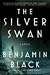 The Silver Swan by Benjamin Black