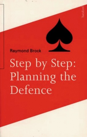 Step-By-Step: Planning the Defence (Batsford Bridge Book)