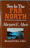 Two in the Far North by Margaret E. Murie Two in the Far North by Margaret E. Murie