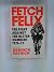 Fetch Felix: The Fight agai...