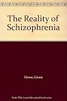 The Reality of Schizophrenia The Reality of Schizophrenia