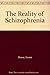 The Reality of Schizophrenia