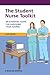 The Student Nurse Toolkit: An Essential Guide for Surviving Your Course