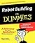 Robot Building For Dummies by Roger Arrick